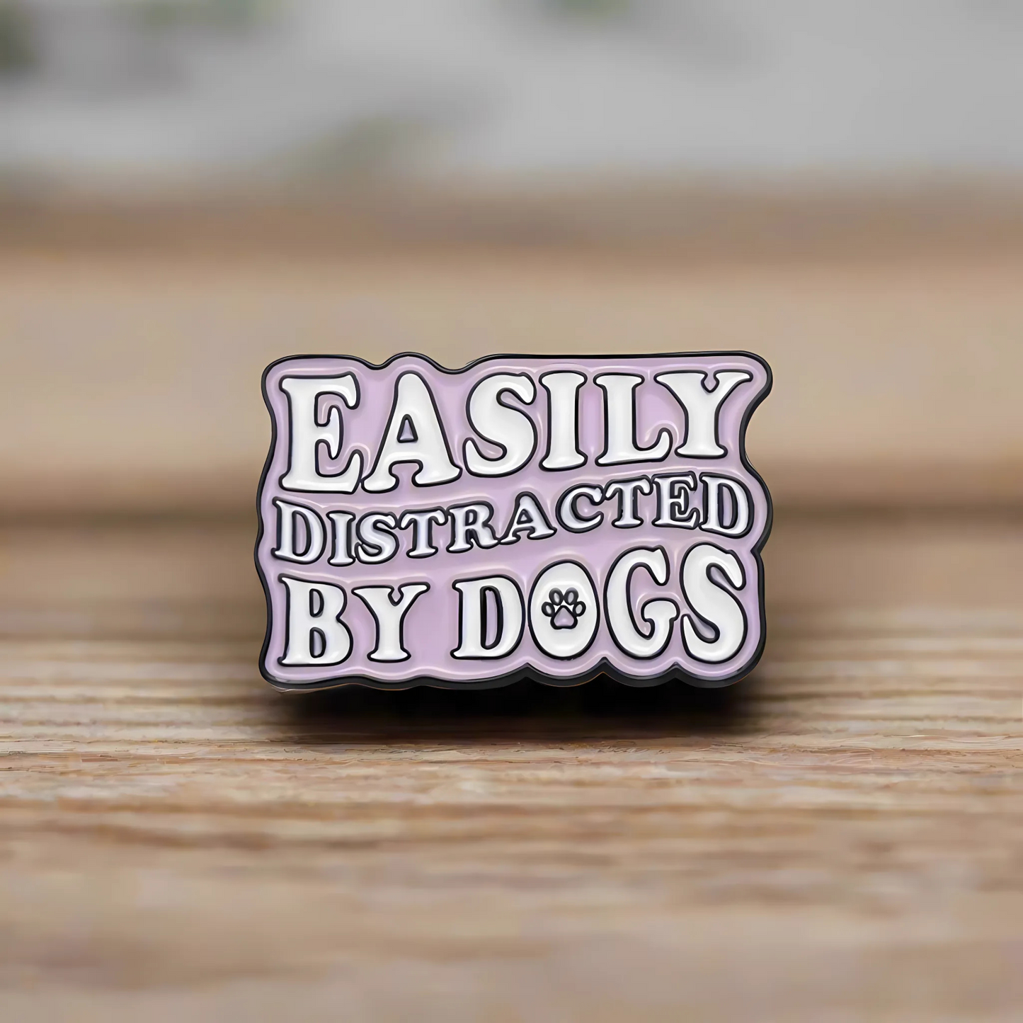Easily Distracted By Dogs - Pin