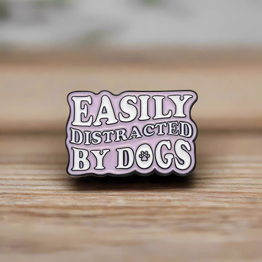 Easily Distracted By Dogs - Pin